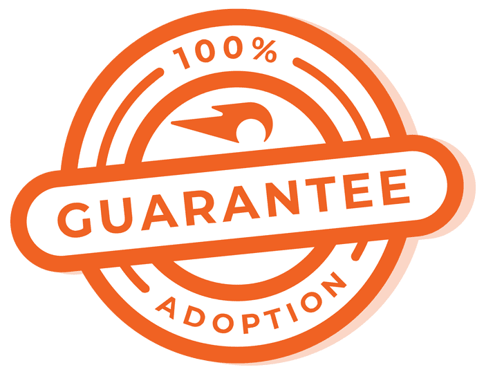 100% Adoption Guarantee