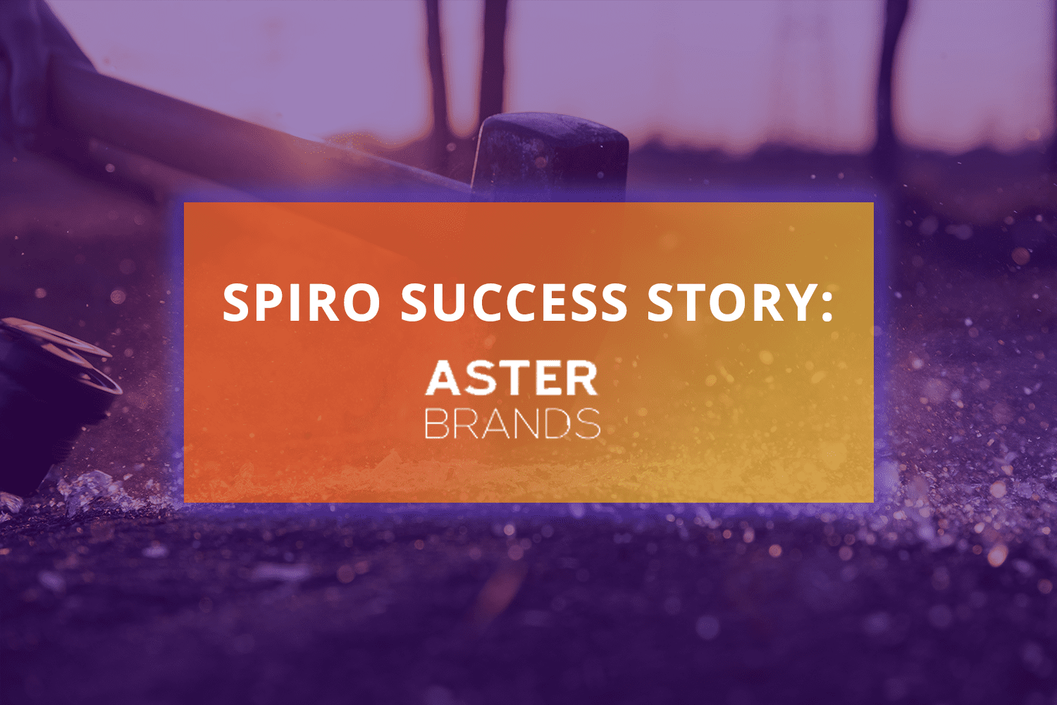 Spiro Improves Customer Communication for Aster Brands